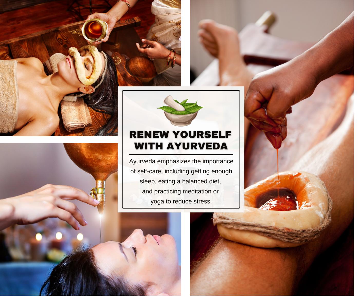 Ayurveda emphasizes the importance of self-care, including getting enough sleep, eating a balanced diet, and practicing meditation or yoga to reduce stress.